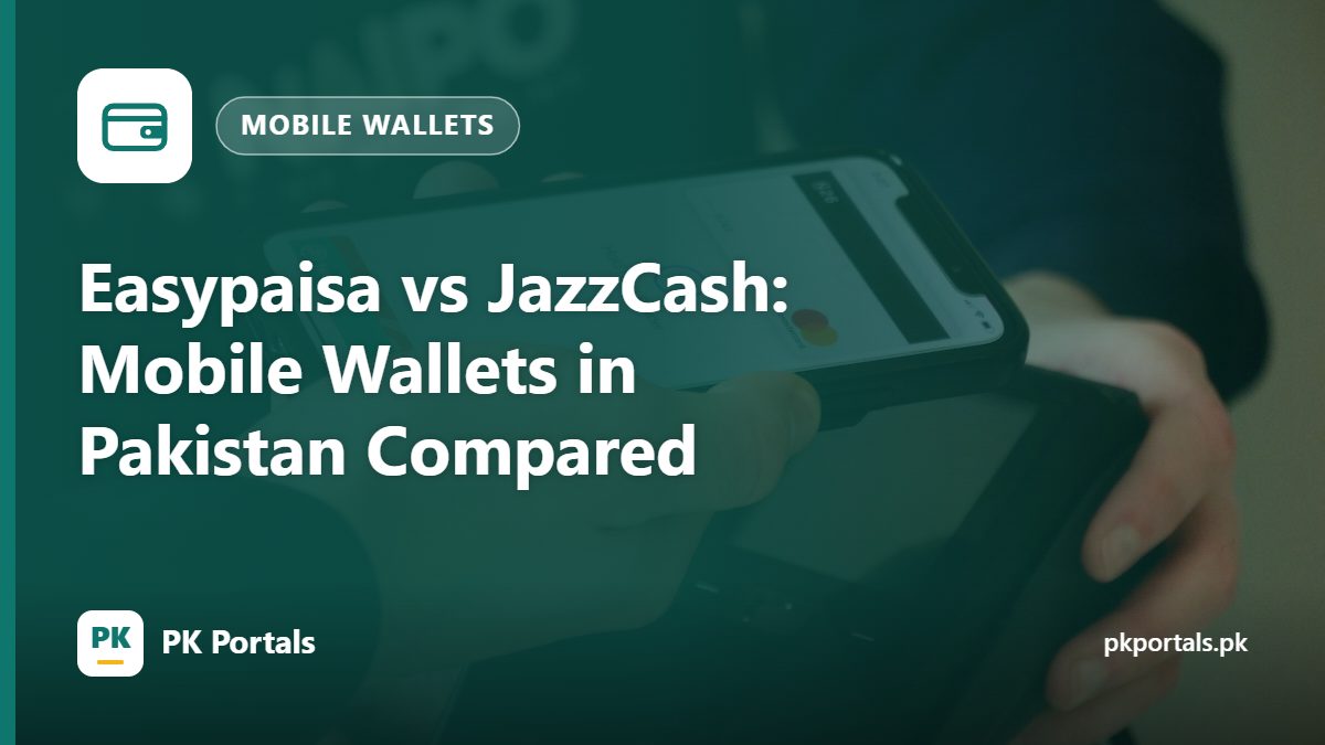 Easypaisa vs JazzCash: Mobile Wallets in Pakistan Compared