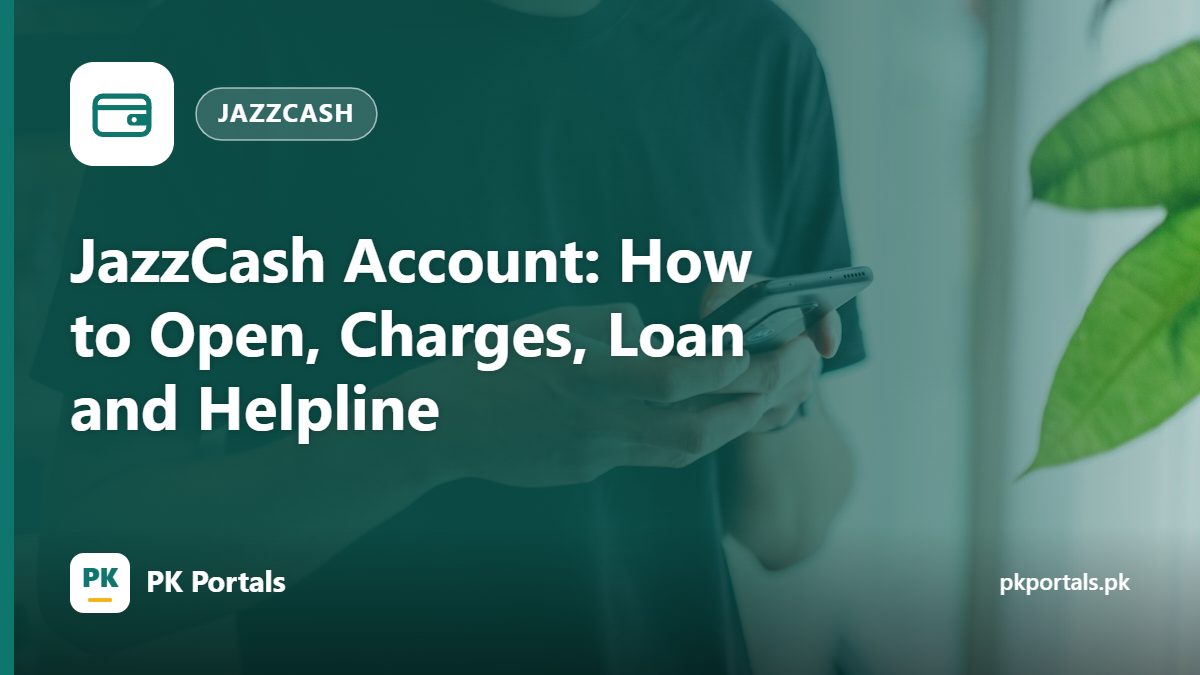 JazzCash Account: How to Open, Charges, Loan and Helpline