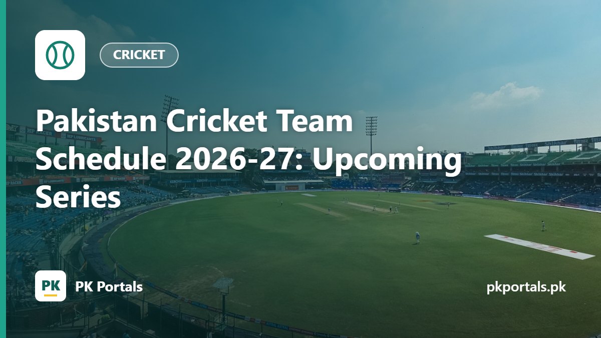 Pakistan Cricket Team Schedule 2026-27: Upcoming Series
