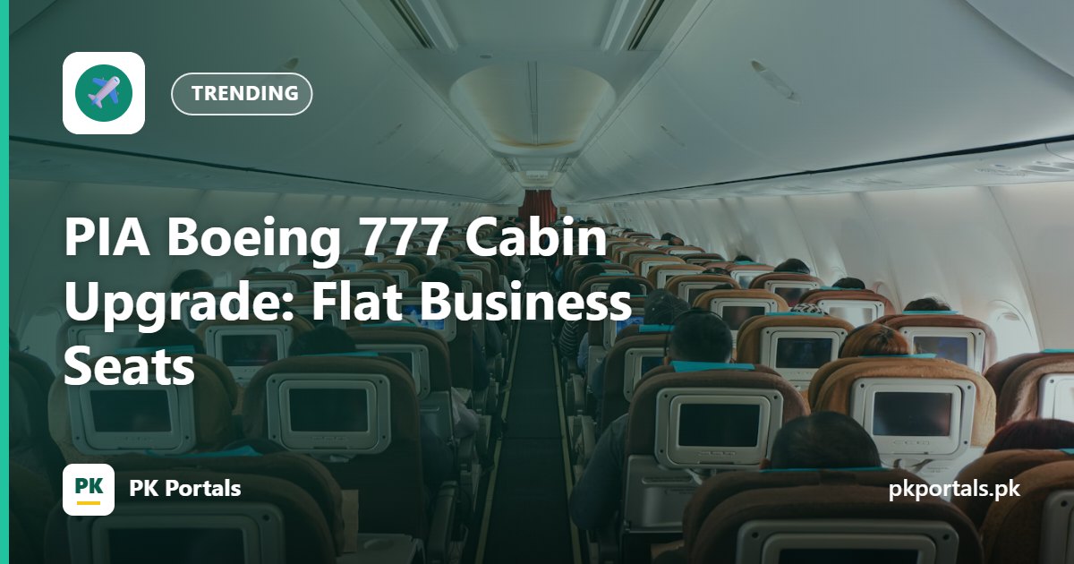 PIA Boeing 777 Cabin Upgrade: Flat Business Seats